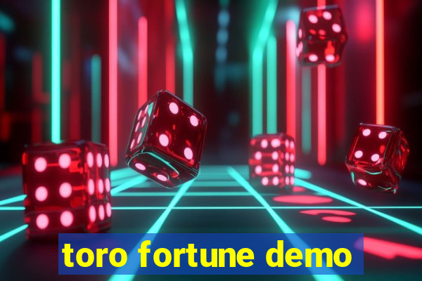 toro fortune demo